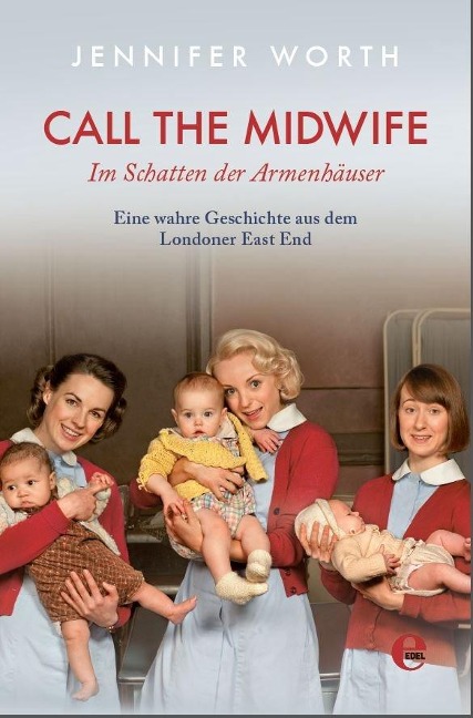 Call the Midwife - Im Schatten der Armenhäuser - Jennifer Worth