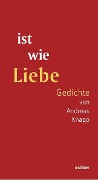Cover-Bild zum Titel 'ist wie Liebe' von 'Andreas Knapp'