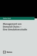Cover-Bild zum Titel 'Management von Demand Chains - Eine Simulationsstudie' von 'Stefan Koch'