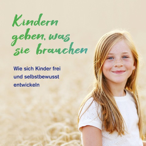 Kindern geben, was sie brauchen - Gunda Frey