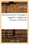 Cover-Bild zum Titel 'Reboisement Des Montagnes, Rapport Au Ministre Des Finances' von 'Henri Faré'