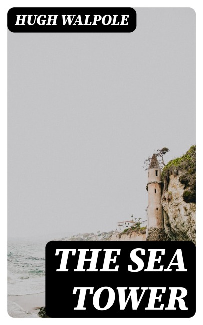 The Sea Tower - Hugh Walpole