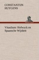 Vitaulium: Hofwyck en Spaansche Wijsheit - Constantijn Huygens