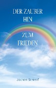 Cover-Bild zum Titel 'Der Zauber hin zum Frieden' von 'Jochen Schleef'