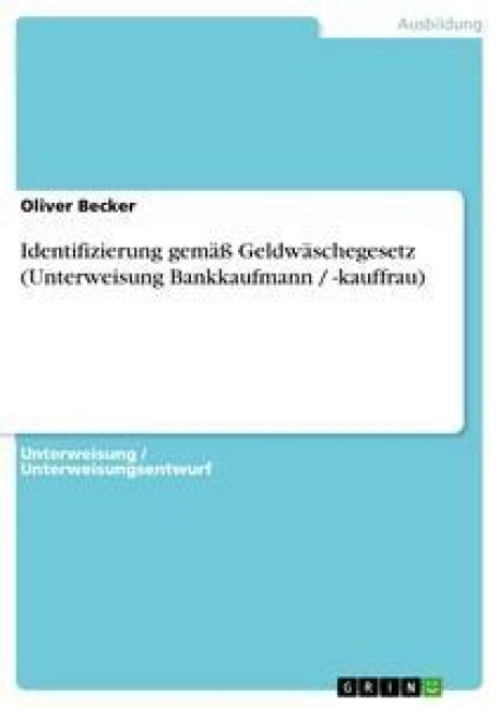Identifizierung gemäß Geldwäschegesetz (Unterweisung Bankkaufmann / -kauffrau) - Oliver Becker