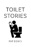 Cover-Bild zum Titel 'Toilet Stories' von 'Pat Dowd'