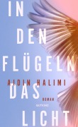 Cover-Bild zum Titel 'In den Flügeln das Licht' von 'Aidin Halimi'