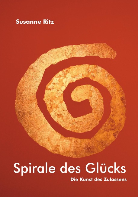 Spirale des Glücks - Susanne Ritz