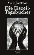 Cover-Bild zum Titel 'Die Eiszeit-Tagebücher' von 'Marie Karolsson'