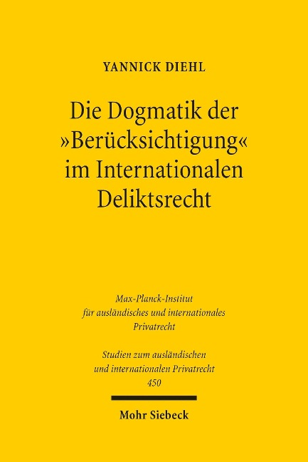 Die Dogmatik der 'Berücksichtigung' im Internationalen Deliktsrecht - Yannick Diehl