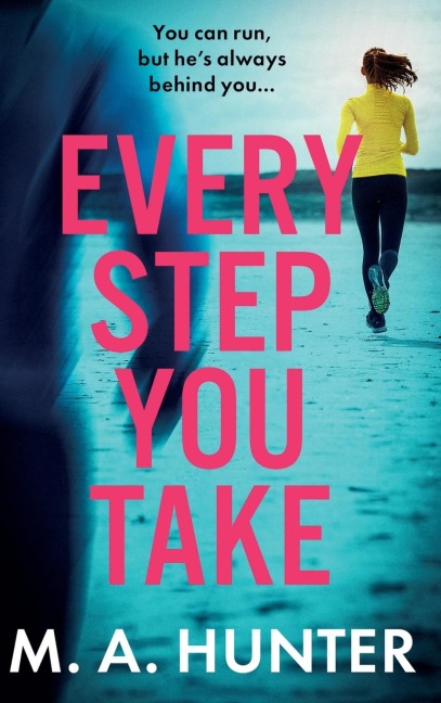 Every Step You Take - M A Hunter