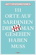 111 Orte auf Sardinien, die man gesehen haben muss - Jana Meloni, Federico Meloni