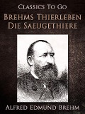 Cover-Bild zum Titel 'Brehm's Thierleben: Die Säugethiere' von 'Alfred Edmund Brehm'