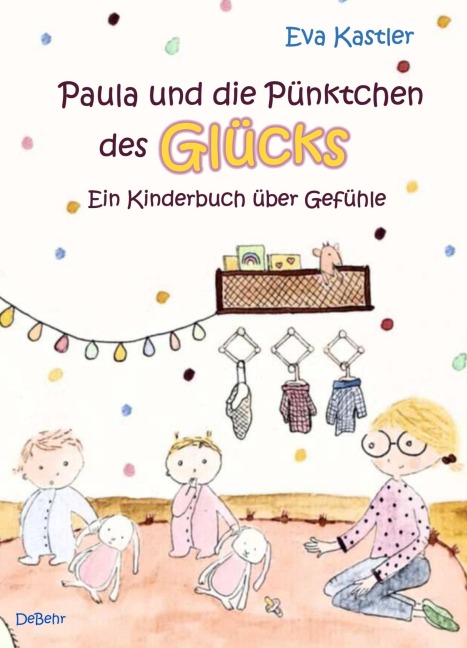 Paula und die Pünktchen des Glücks - Ein Kinderbuch über Gefühle - Eva Kastler