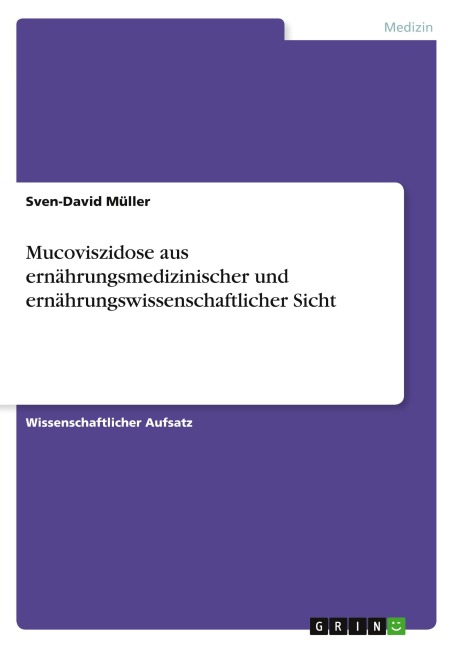 Mucoviszidose aus ernährungsmedizinischer und ernährungswissenschaftlicher Sicht - Sven-David Müller