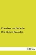 Der Küchen-Kalender - Franziska von Béguelin