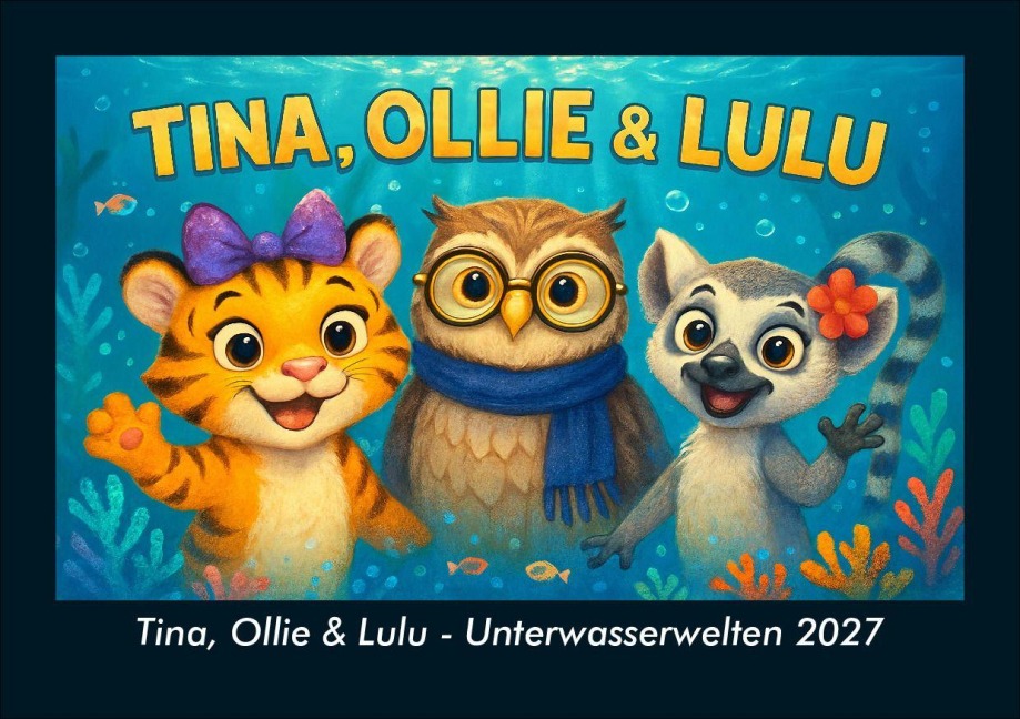 Tina, Ollie & Lulu - Unterwasserwelten 2027 Fotokalender DIN A5 - Tobias Schmitt, Kevin Heber