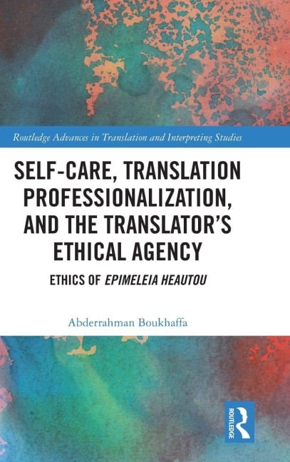 Self-Care, Translation Professionalization, and the Translator's Ethical Agency - Abderrahman Boukhaffa