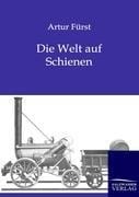 Die Welt auf Schienen - Artur Fürst