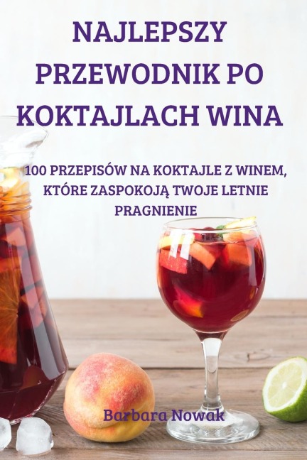 NAJLEPSZY PRZEWODNIK PO KOKTAJLACH WINA - Barbara Nowak