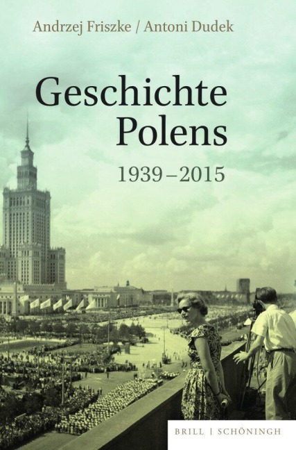 Geschichte Polens 1939-2015 - Andrzej Friszke, Antoni Dudek