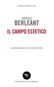 Il campo estetico. Una fenomenologia dell'esperienza estetica - Arnold Berleant