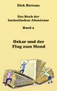 Cover-Bild zum Titel 'Oskar und der Flug zum Mond' von 'Dirk Rietema'