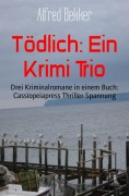 Cover-Bild zum Titel 'Tödlich: Ein Krimi Trio' von 'Alfred Bekker'