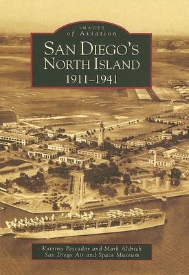 San Diego's North Island - Katrina Pescador, Mark Aldrich