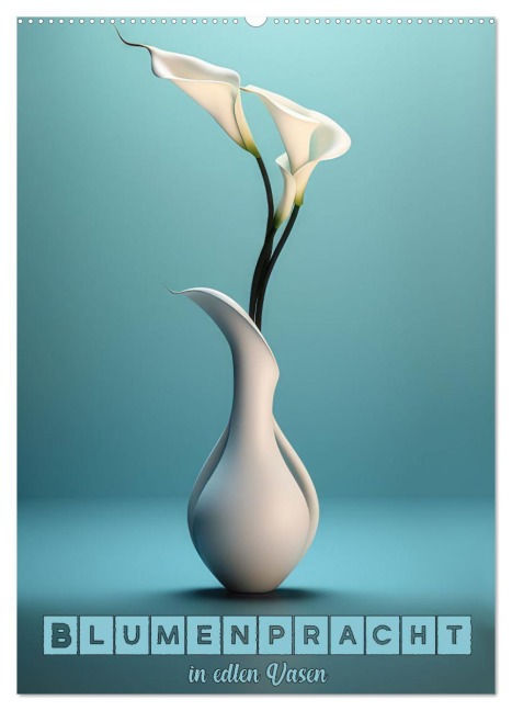 Blumenpracht in edlen Vasen (Wandkalender 2026 DIN A2 hoch), CALVENDO Monatskalender - Liselotte Brunner-Klaus