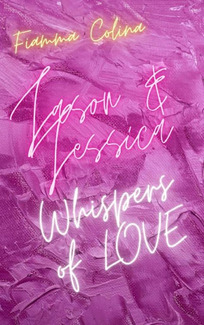 Whispers of Love - Jason und Jessica - Fiamma Colina