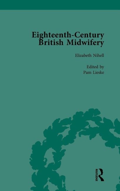 Eighteenth-Century British Midwifery, Part II vol 6 - Pam Lieske