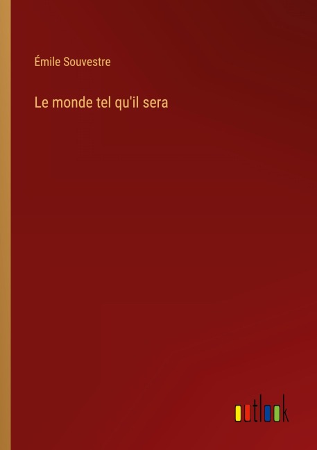 Le monde tel qu'il sera - Émile Souvestre