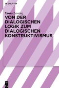 Cover-Bild zum Titel 'Von der dialogischen Logik zum dialogischen Konstruktivismus' von 'Kuno Lorenz'
