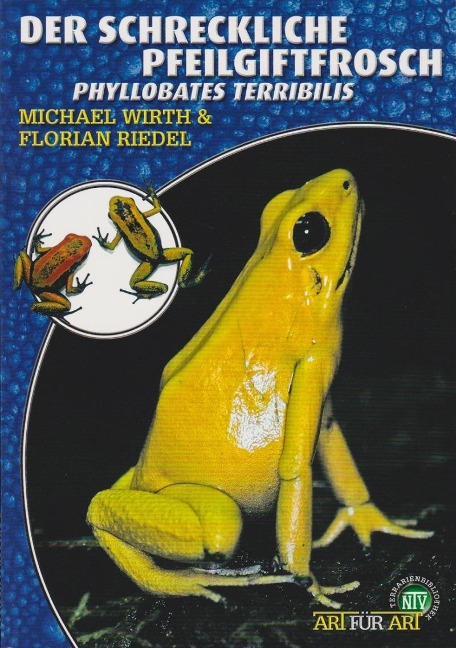 Der schreckliche Pfeilgiftfrosch - Michael Wirth, Florian Riedel