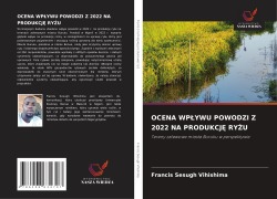 Cover-Bild zum Titel 'OCENA WP¿YWU POWODZI Z 2022 NA PRODUKCJ¿ RY¿U' von 'Francis Sesugh Vihishima'