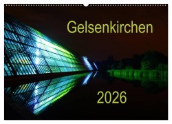 Gelsenkirchen 2026 (Wandkalender 2026 DIN A2 quer), CALVENDO Monatskalender - Anke Grau