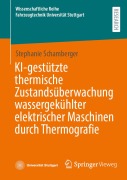 Cover-Bild zum Titel 'KI-gestützte thermische Zustandsüberwachung wassergekühlter elektrischer Maschinen durch Thermografie' von 'Stephanie Schamberger'