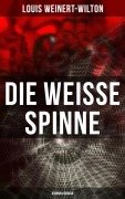 Cover-Bild zum Titel 'Die weisse Spinne (Kriminalroman)' von 'Louis Weinert-Wilton'