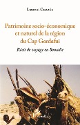 Cover-Bild zum Titel 'Patrimoine socio-économique et naturel de la région du Cap Gardafui' von 'Chazee'