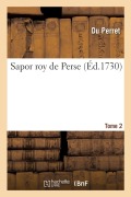 Cover-Bild zum Titel 'Sapor Roy de Perse. Tome 2' von 'Du Perret'