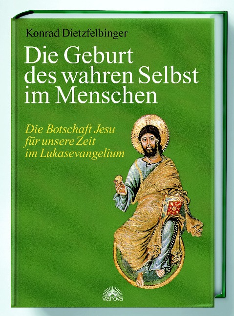 Die Geburt des wahren Selbst im Menschen - Konrad Dietzfelbinger