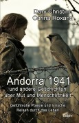 Cover-Bild zum Titel 'Andorra 1941 und andere Geschichten über Mut und Menschlichkeit - Gefühlvolle Poesie und lyrische Reisen durch das Leben' von 'Christine Dary, Carina Roxana'