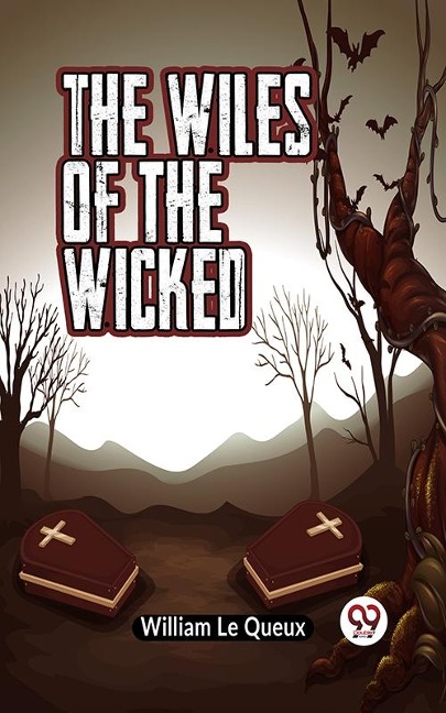 Wiles of the Wicked - William Le Queux
