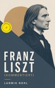 Cover-Bild zum Titel 'Franz Liszt (Kommentiert)' von 'Ludwig Nohl'