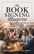 Cover-Bild zum Titel 'The Book Signing Blueprint' von 'Book Marketing Pro Press'