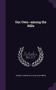 Cover-Bild zum Titel 'Our Own--among the Hills' von 'Daniel P [From Old Catalog] [Connor'
