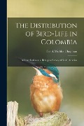 Cover-Bild zum Titel 'The Distribution of Bird-Life in Colombia: A Contribution to a Biological Survey of South America' von 'Frank Michler Chapman'