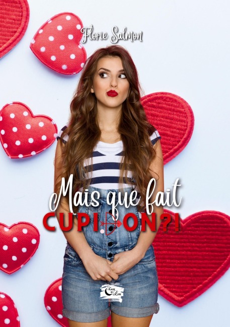 Mais que fait Cupidon ?! - Florie Salmon