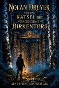 Cover-Bild zum Titel 'Nolan Dreyer und das Rätsel des vergessenen Birkentors' von 'Matthias Kroner Mk'